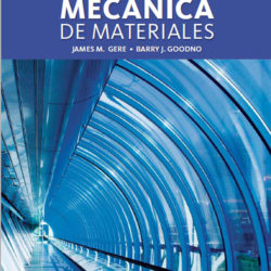 Mecánica de Materiales – 8va Edición | James M. Gere, Barry J. Goodno + Solucionario